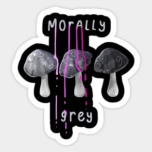 Morally Grey Sticker